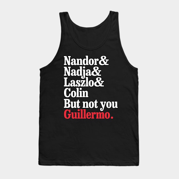 But Not You Guillermo Tank Top by silentboy